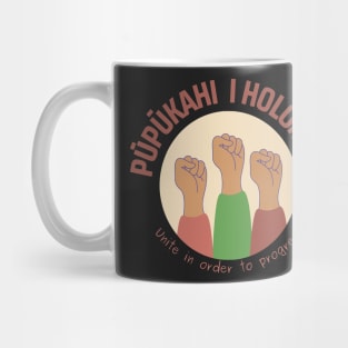 pūpūkahi I holomua. unite in order to progress. ʻōlelo hawaiʻi. hawaiian language. ʻōlelo noʻeau. hawaii sayings Mug